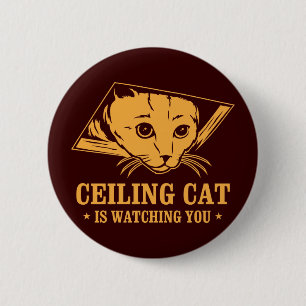 Ceiling Cat is Watching You 2 Inch Round Button