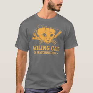 Ceiling Cat is Watching You T-Shirt