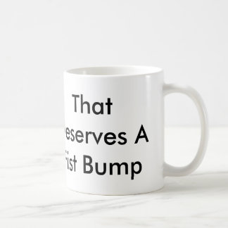Cela mérite une tasse de la bosse 11oz de poing