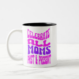 Celebrate All Moms Past & Present Two-Tone Coffee Mug