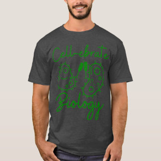 Celebrate Biology Biologist Gift Biology Gift T-Shirt