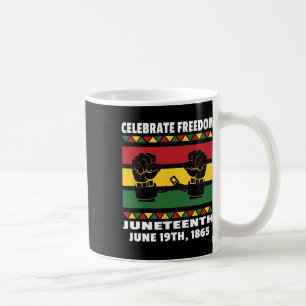 Celebrate Black Freedom Juneteenth - June 19th Coffee Mug