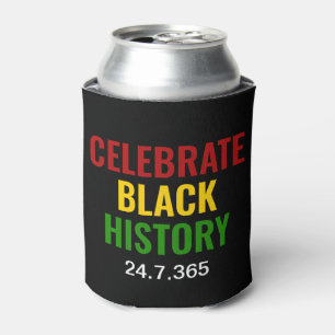 CELEBRATE BLACK HISTORY 24.7.365 BHM CAN COOLER