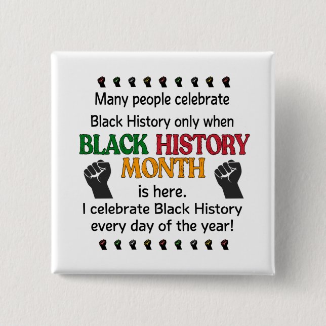  Celebrate Black History Every Day Of The Year 2 Inch Square Button (Front)