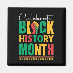 Celebrate Black History Month For Men Women Kids  Magnet