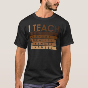 Celebrate Black History Month I Teach Black Histor T-Shirt