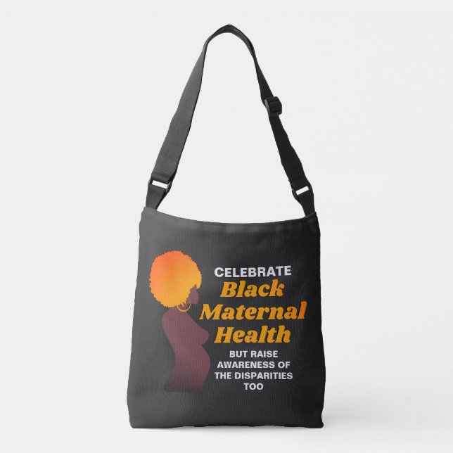Celebrate BLACK MATERNAL HEALTH  Crossbody Bag (Front)
