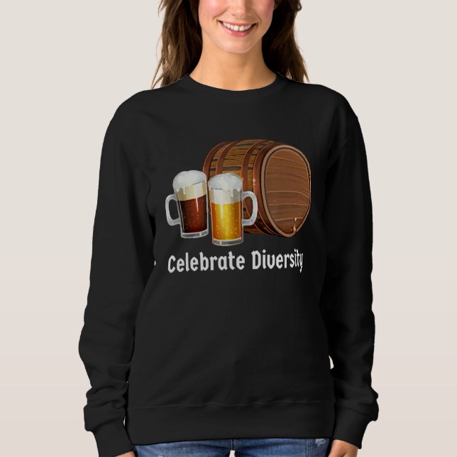 Celebrate Diversity  Beer Drinking Sweatshirt (Front)