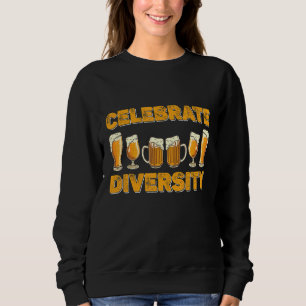 Celebrate Diversity Beer – For Beer Sweatshirt