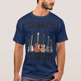 Celebrate Diversity Guitar Lovers Guitarist Funny T-Shirt