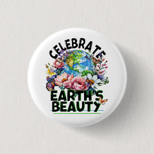 Celebrate Earth's Beauty, Earth Day Art 1 Inch Round Button