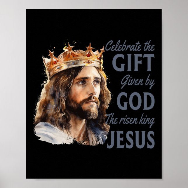Celebrate Easter Jesus The King Is Risen Christian Poster (Front)