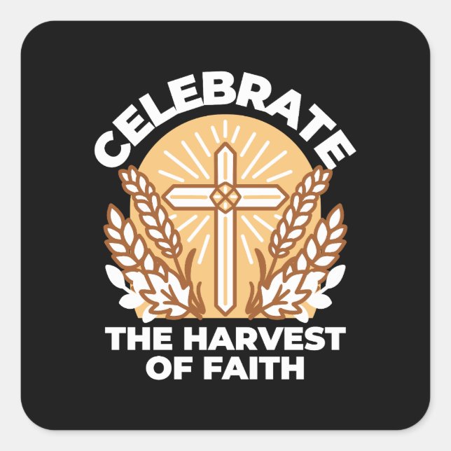 Celebrate Faith with Harvest – Inspirational Art Square Sticker (Front)