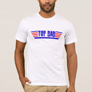 Celebrate Father's Day with Cool 'Top Dad' Funny T-Shirt