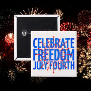 Celebrate Freedom July Fourth Patriotic Button