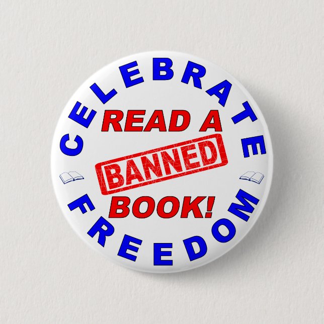 Celebrate Freedom!  Read a BANNED Book! 2 Inch Round Button (Front)