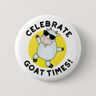 Celebrate Goat Times Cute Animal Pun 2 Inch Round Button
