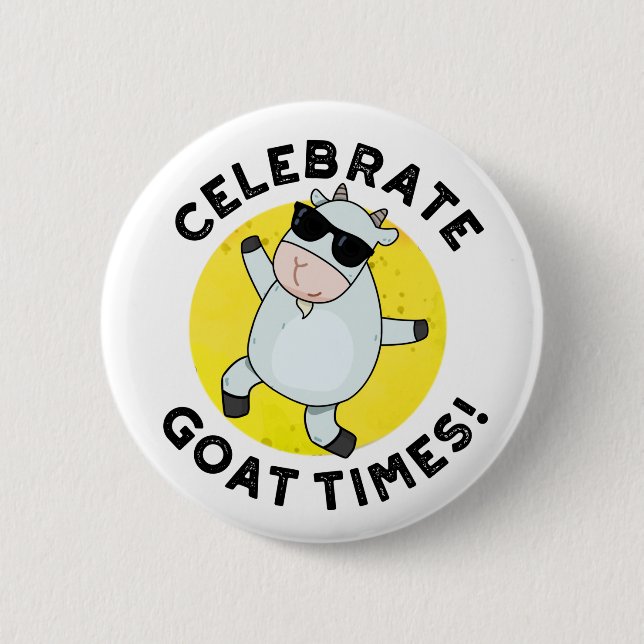 Celebrate Goat Times Funny Animal Pun 2 Inch Round Button (Front)