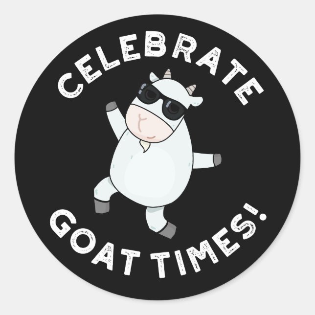 Celebrate Goat Times Positive Animal Pun Dark BG Classic Round Sticker (Front)