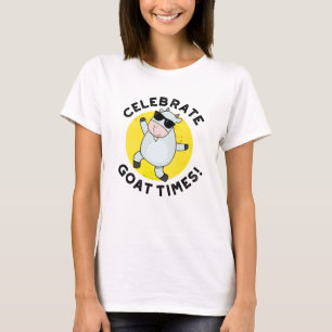 Celebrate Goat Times Positive Animal Pun  T-Shirt