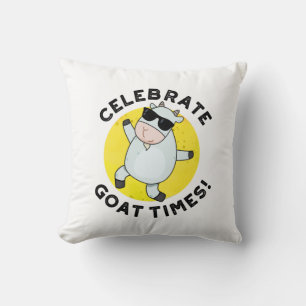 Celebrate Goat Times Positive Animal Pun  Throw Pillow