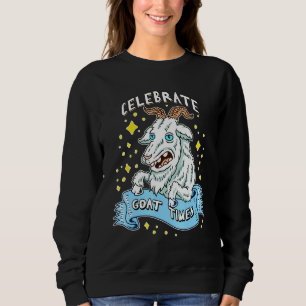 Celebrate Goat Times Pun Good Cute Animal Art Quot Sweatshirt