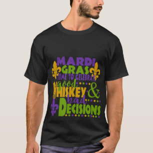 Celebrate Good Whiskey Bad Funny Mardi Gras Gift T-Shirt
