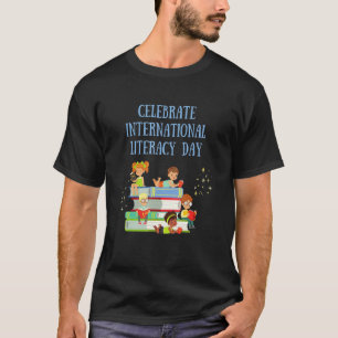 Celebrate Happy International Literacy Day 8th Sep T-Shirt