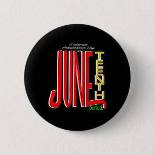 Celebrate Independence Day On Juneteenth Top 2 Inch Round Button