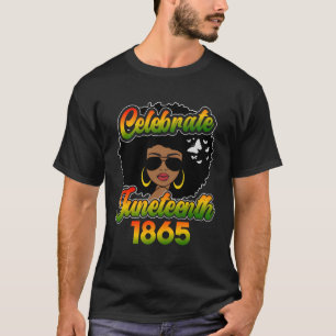 Celebrate Junenth Free-Ish Since 1865 Ecipation Bl T-Shirt