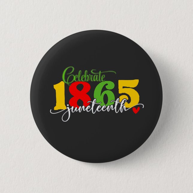 Celebrate Juneteenth: Freedom Since 1865  2 Inch Round Button (Front)