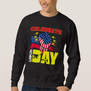 Celebrate Labour Day American Flag Worker Employee Sweatshirt
