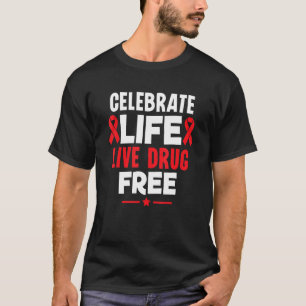 Celebrate Life Live Drug Free Red Ribbon Week Awar T-Shirt