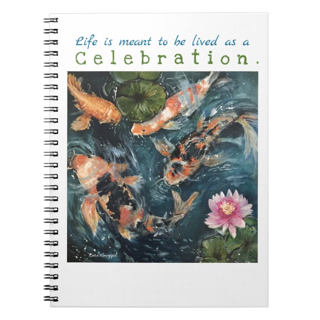 Celebrate Life Quote Koi Art Notebook (Front)
