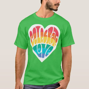 Celebrate Love LGBTQ Pride Rainbow Heart Word Art T-Shirt