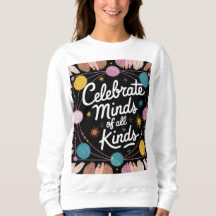 Celebrate mind of all kinds sweatshirt