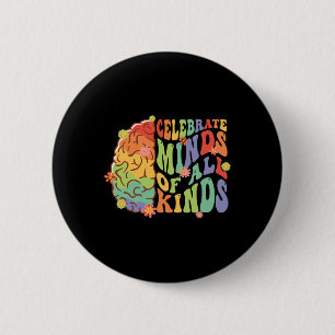 Celebrate Minds Of All Kinds Autism Awareness  2 Inch Round Button