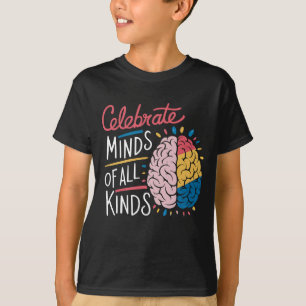 Celebrate Minds of All Kinds Autism Awareness T-Shirt
