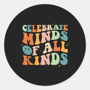 Celebrate Minds Of All Kinds Mental Health Autism  Classic Round Sticker