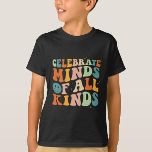 Celebrate Minds Of All Kinds Mental Health Autism  T-Shirt