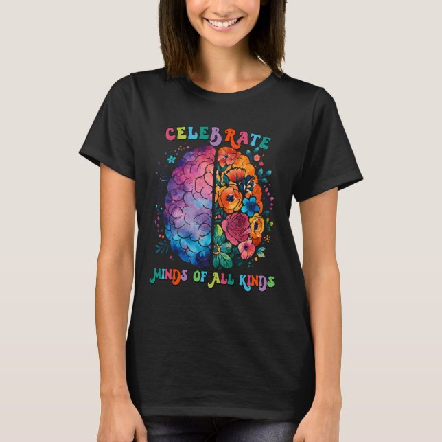 Celebrate Minds Of All Kinds Mental Health Autism  T-Shirt (Front)