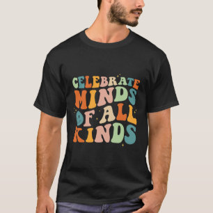Celebrate Minds Of All Kinds Mental Health Autism T-Shirt