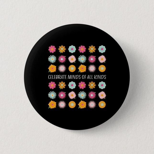Celebrate Minds Of All Kinds Neurodiversity Adhd A 2 Inch Round Button (Front)