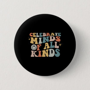 Celebrate Minds Of All Kinds Neurodiversity Autism 2 Inch Round Button