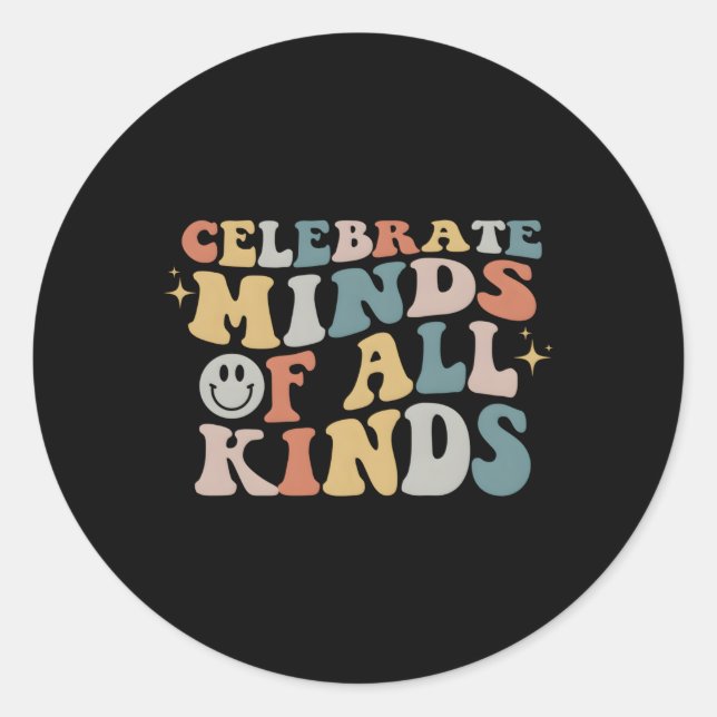 Celebrate Minds Of All Kinds Neurodiversity Autism Classic Round Sticker (Front)
