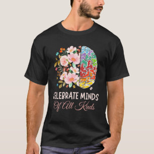 Celebrate Minds Of All Kinds Neurodiversity Autism T-Shirt