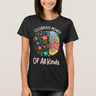 Celebrate Minds Of All Kinds Neurodiversity Autism T-Shirt