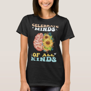Celebrate Minds of All Kinds Neurodiversity Autism T-Shirt