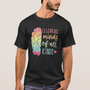 Celebrate Minds Of All Kinds Neurodiversity T-Shirt