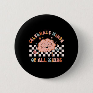 Celebrate Minds Of All Kinds Shirt Neurodiversity  2 Inch Round Button